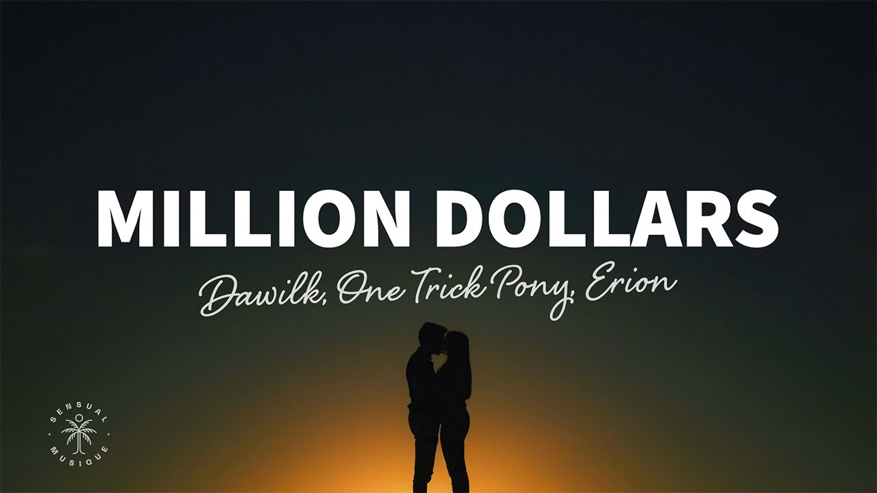Dawilk, One Trick Pony, ERION - Million Dollars (Lyrics)