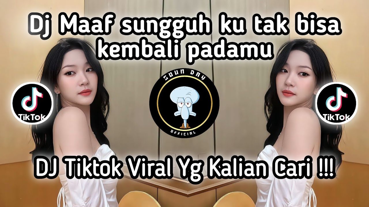 DJ MAAF SUNGGUH KU TAK BISA KEMBALI PADAMU DJ DISAAT AKU MENCINTAIMU VIRAL TIKTOK TERBARU 2025