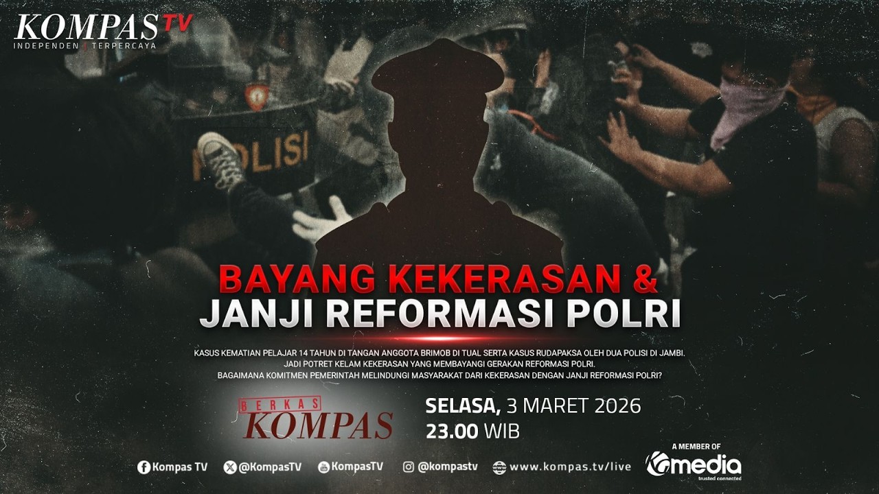 LIVE - Bayang Kekerasan & Janji Reformasi Polri | BERKAS KOMPAS