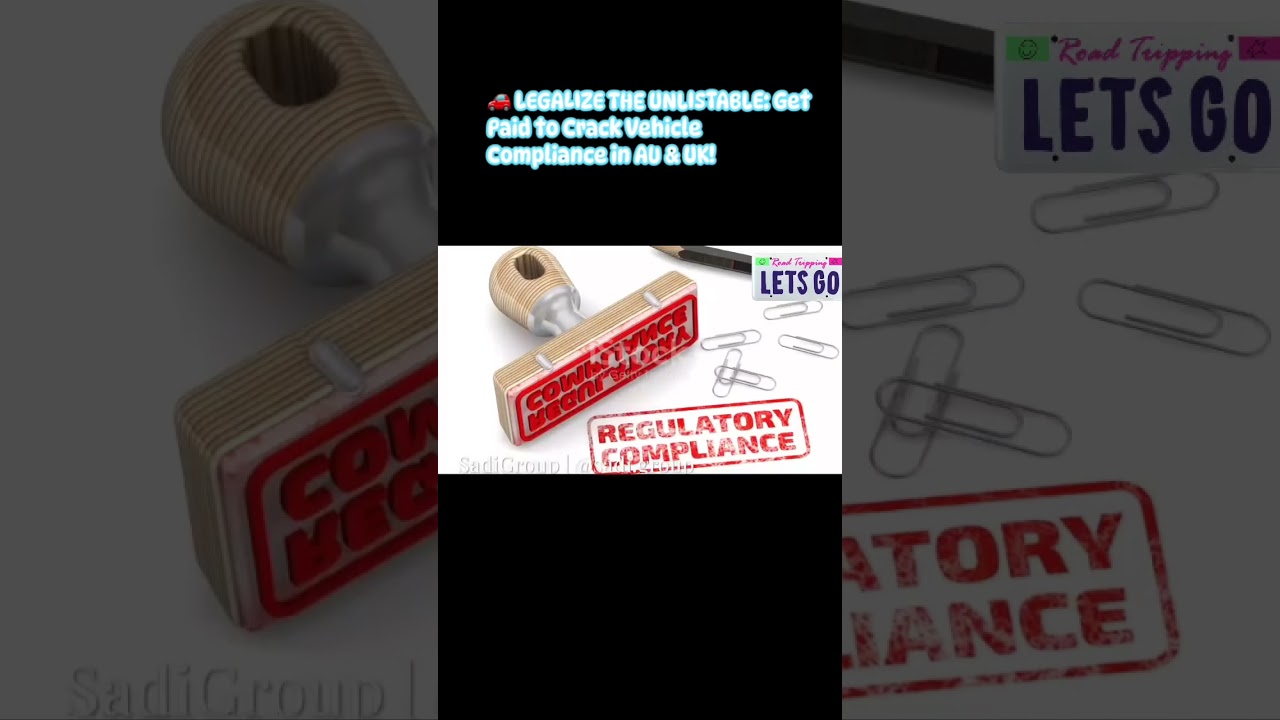 🚗 LEGALIZE THE UNLISTABLE: Get Paid to Crack Vehicle Compliance in AU & UK! #australia #uk