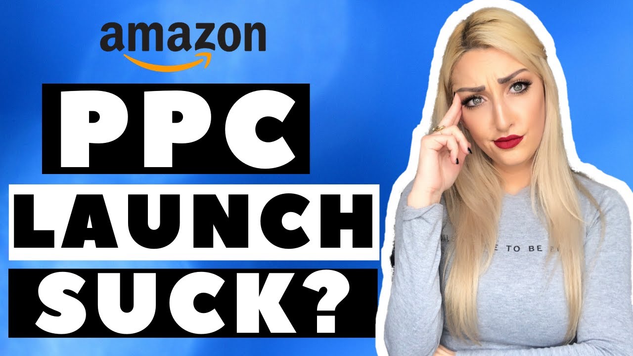 Amazon PPC Launch Strategy not Working?  10 Reasons Why Your PPC Isn't Working as It Should!