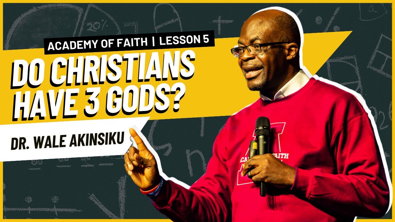 Do Christians Have 3 gods? | Dr. Wale Akinsiku