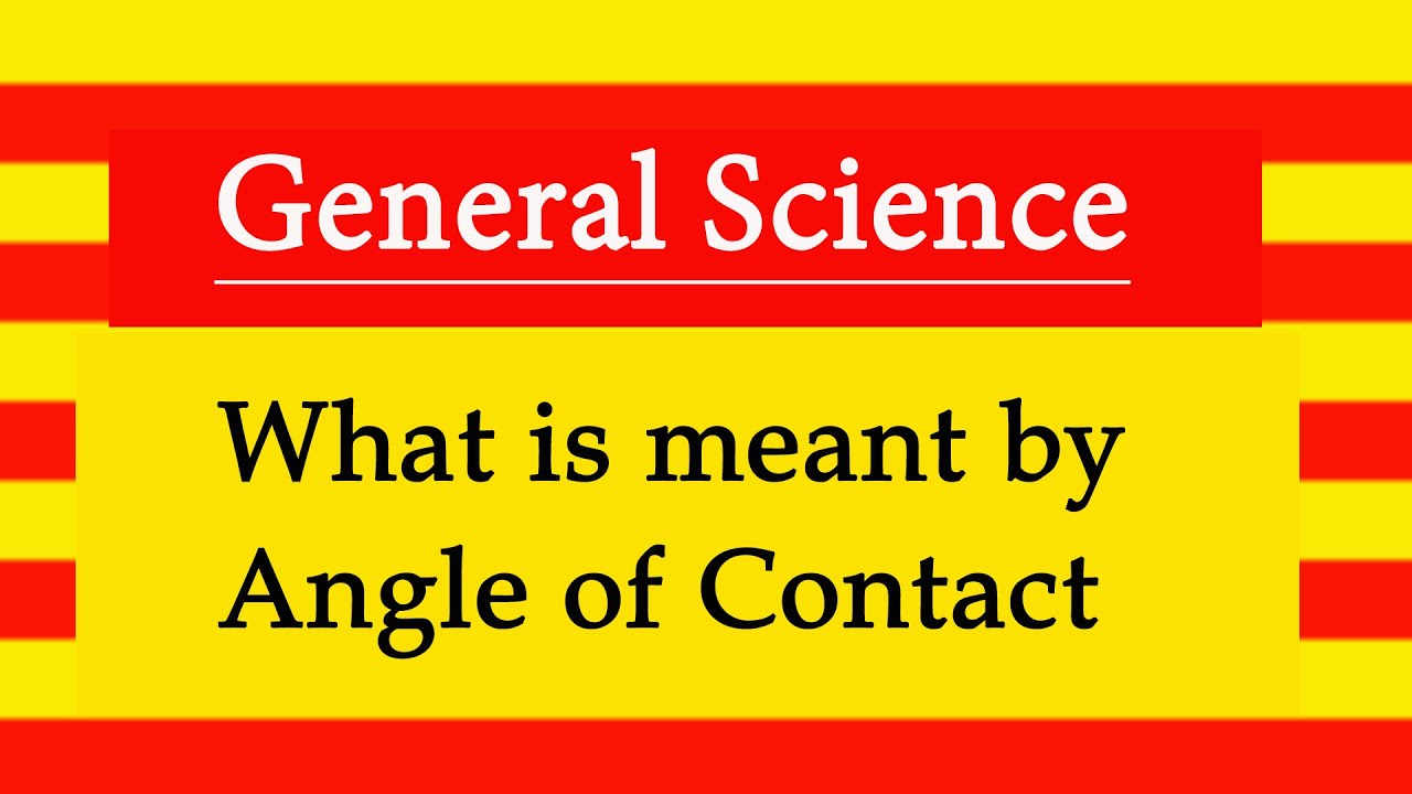 What is meant by Angle of Contact