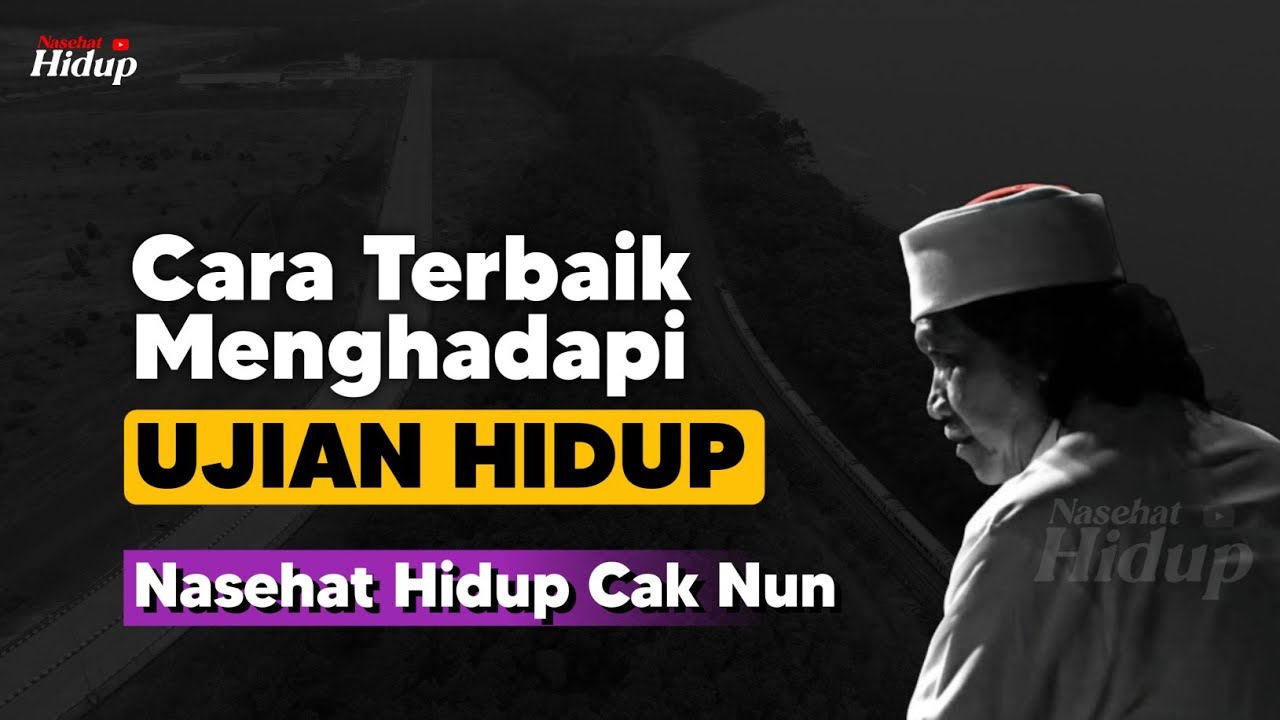 Cara terbaik menghadapi ujian hidup - Nasehat Hidup cak Nun