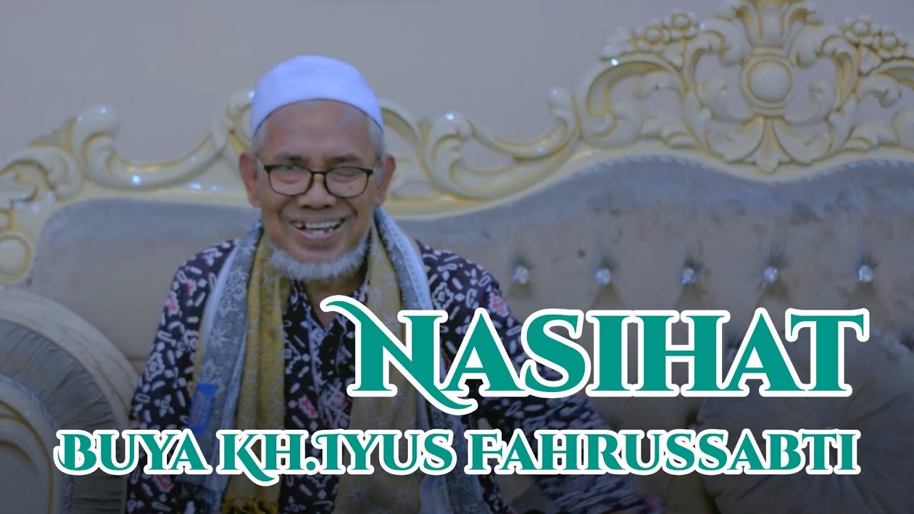 NASIHAT‼️BUYA KH.IYUS FAHRUSSABTI PENDIRI PPTQ AL-MUSTAQIMIYYAH
