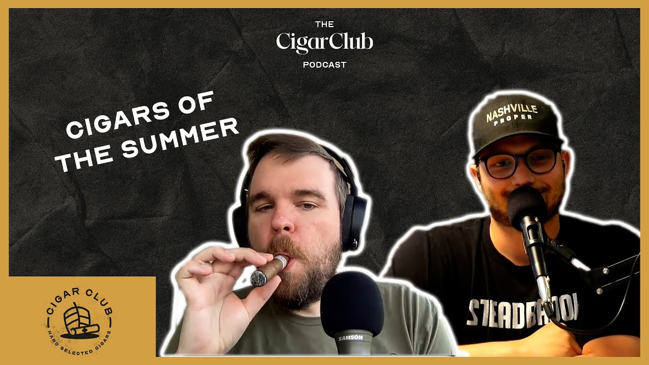 Cigars Of The Summer & What To Drink With Them | The CigarClub Podcast Ep. 13