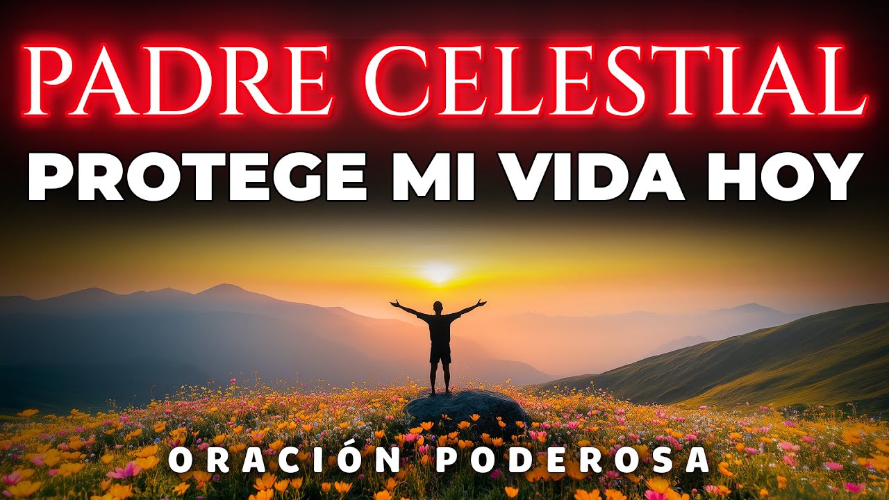 ORACIÓN DE LA MAÑANA | Dios te Protege y te Ayuda a Vencer el Temor hoy