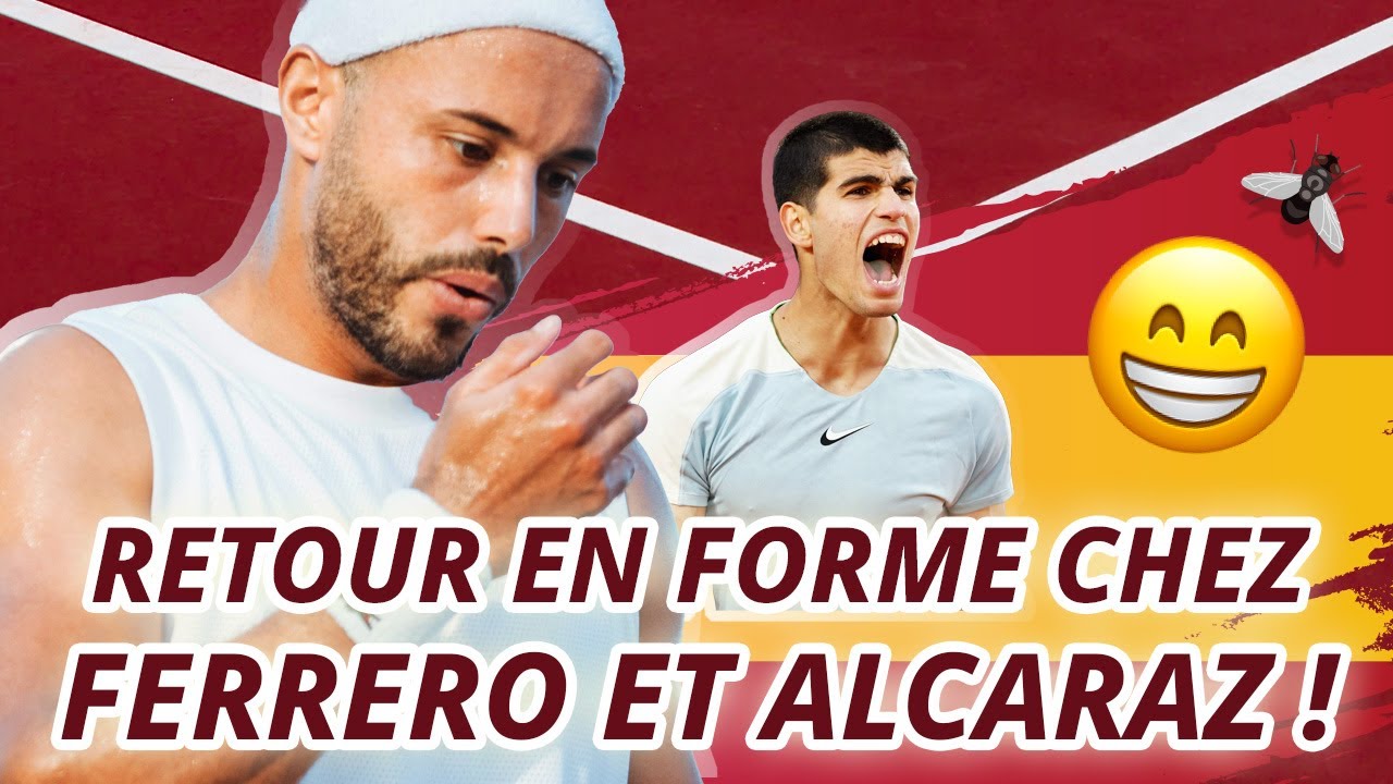 Retour en forme chez Ferrero et Alcaraz ! 🇪🇸