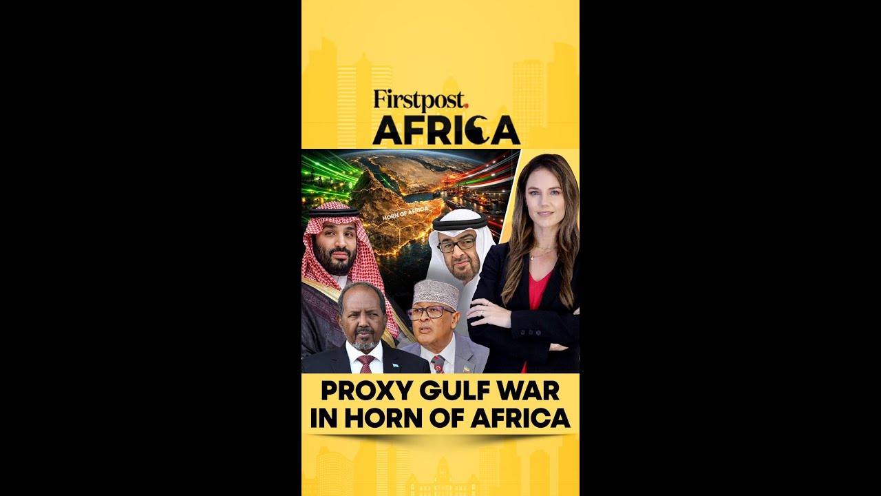 Proxy Gulf&nbsp;War in Horn of Africa | Firstpost Africa | Subscribe to Firstpost | N18G