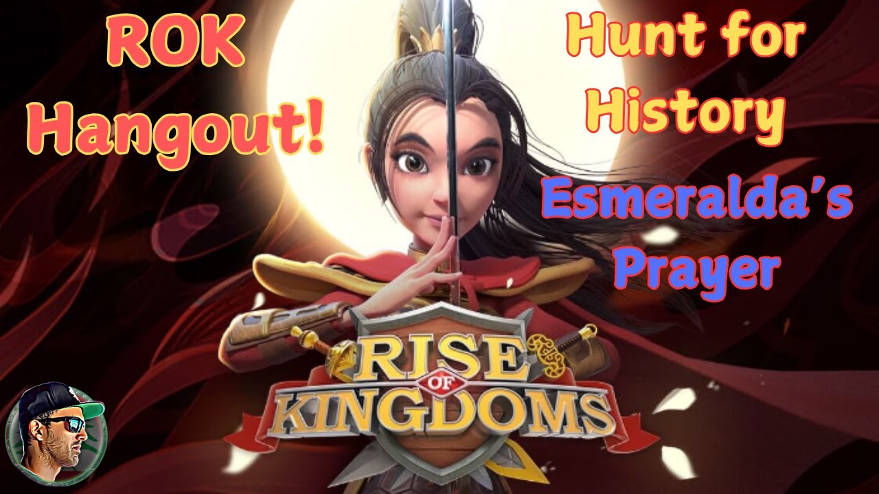 Hunt for History | Esmeralda's Prayer | RoK Hangout!