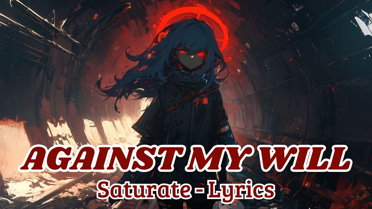 Saturate - Against My Will (Lyrics)