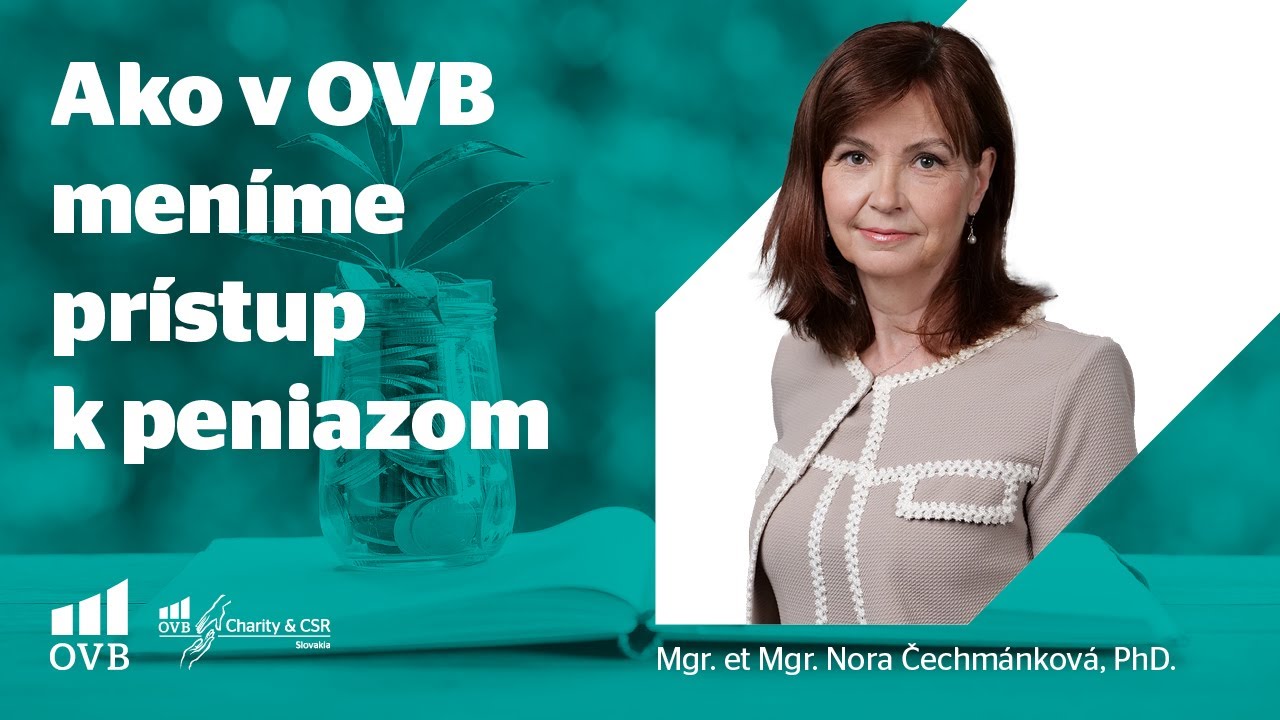 Riaditeľka OVB Charity & CSR Slovakia Nora Čechmánková - Ako v OVB meníme prístup k peniazom