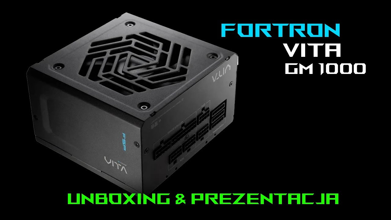Unboxing i recenzja Fortron Vita GM 1000 &ndash; solidny zasilacz z ATX 3.1 i certyfikatem 80+ Gold!