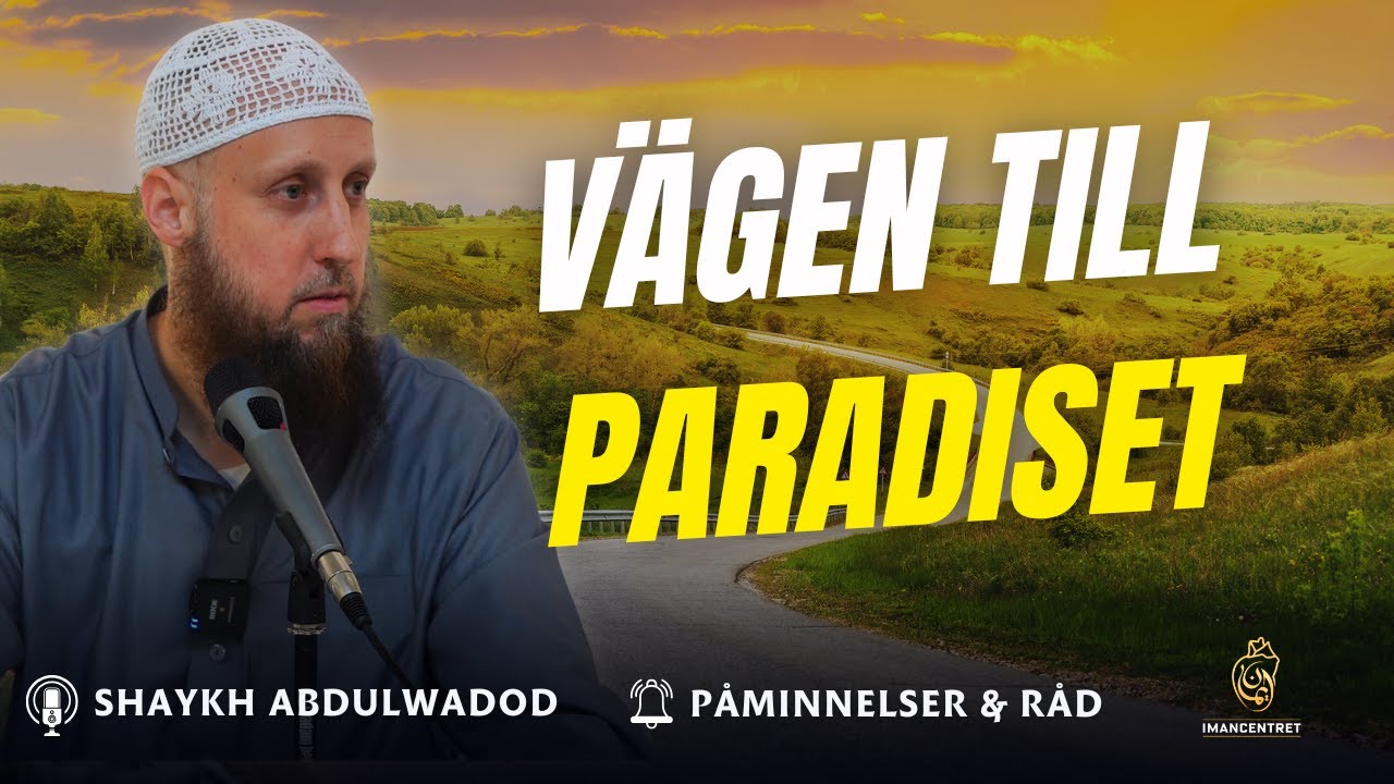 Vägen till PARADISET | Påminnelser & Råd - EP. 36 | Shaykh Abdulwadod