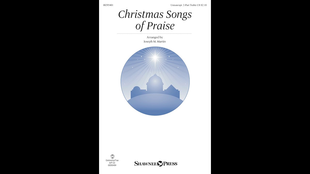 CHRISTMAS SONGS OF PRAISE  (Unison/Opt. 2-Part Treble Choir) - arr. Joseph M. Martin