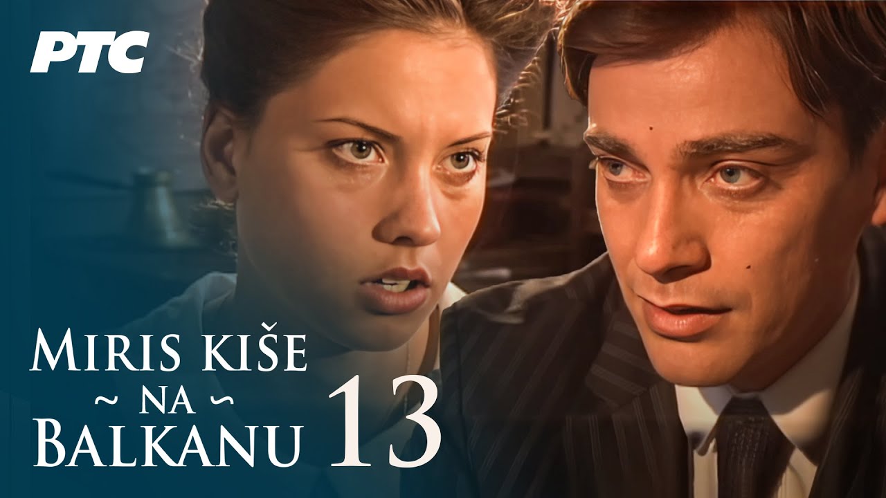 Miris kiše na Balkanu | Epizoda 13 (domaća serija)