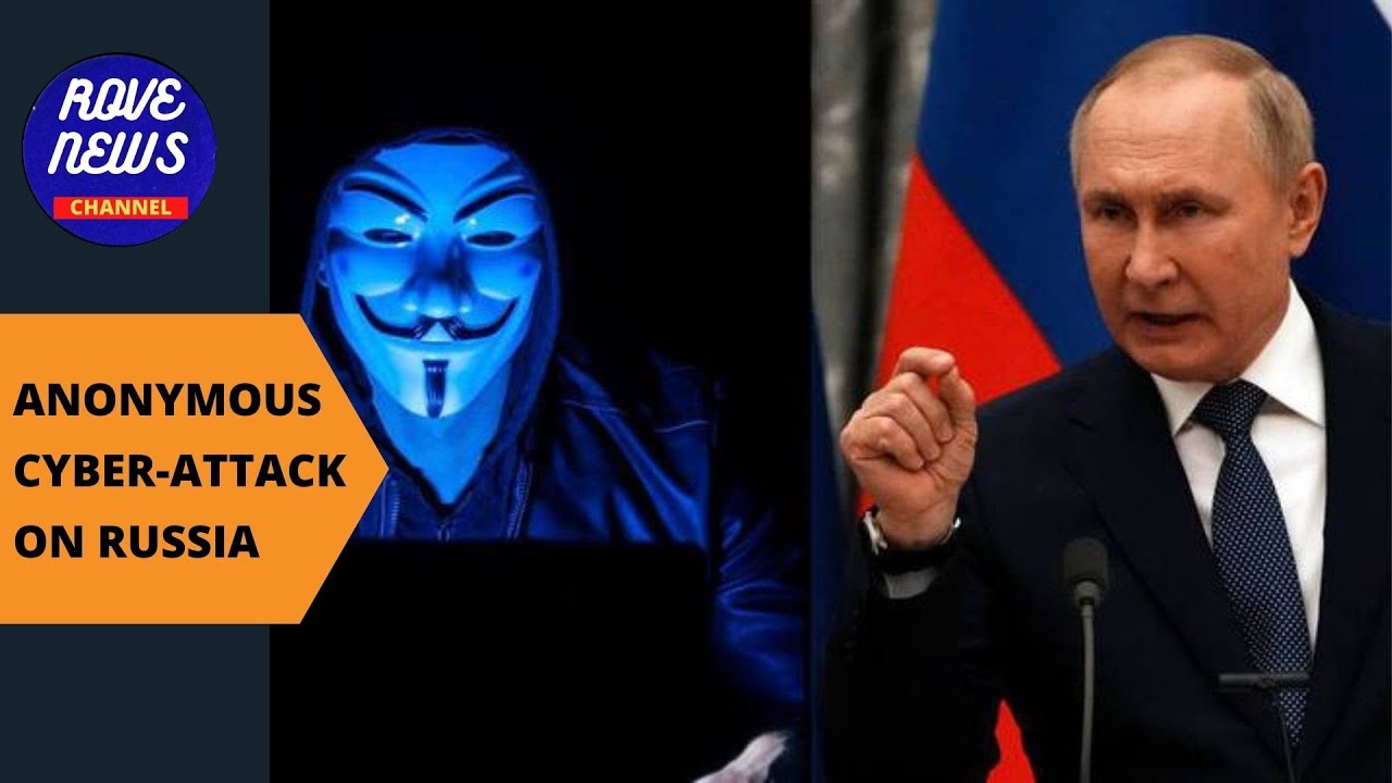 Rove News | Famous Hacker Group, Anonymous Cyber-Attack Russia Over Its Invasion On Ukraine