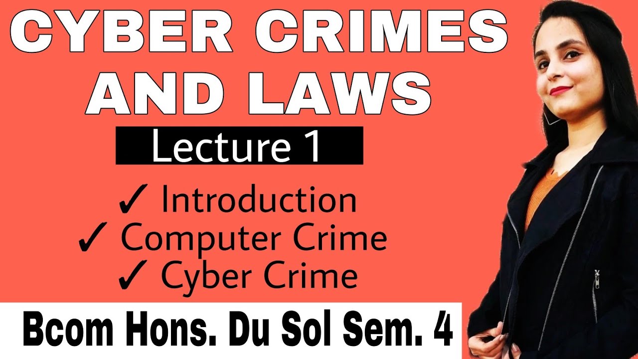 cyber crime and laws : introduction | cyber crime and law bcom hons | computer crime and cyber crime