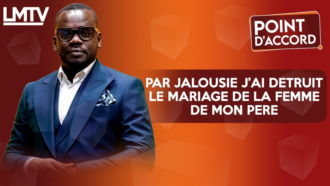 POINT D'ACCORD | Par jalousie, j'ai détruit le mariage de la femme de mon père.