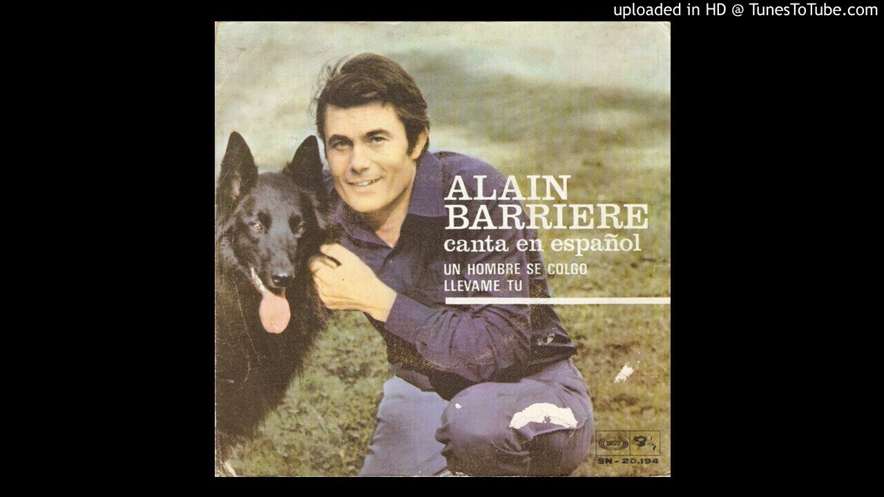 ALAIN BARRIERE - LLEVAME TU ( EMPORTE - MOI ) CANTA EN ESPAÑOL - Original Version de Alain Barriere