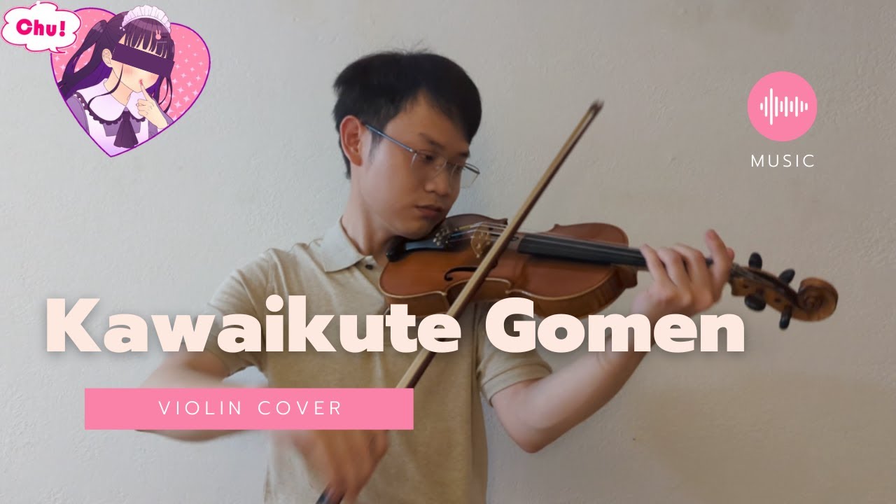 [kawaikute gomen | 可愛くてごめん] - violin cover