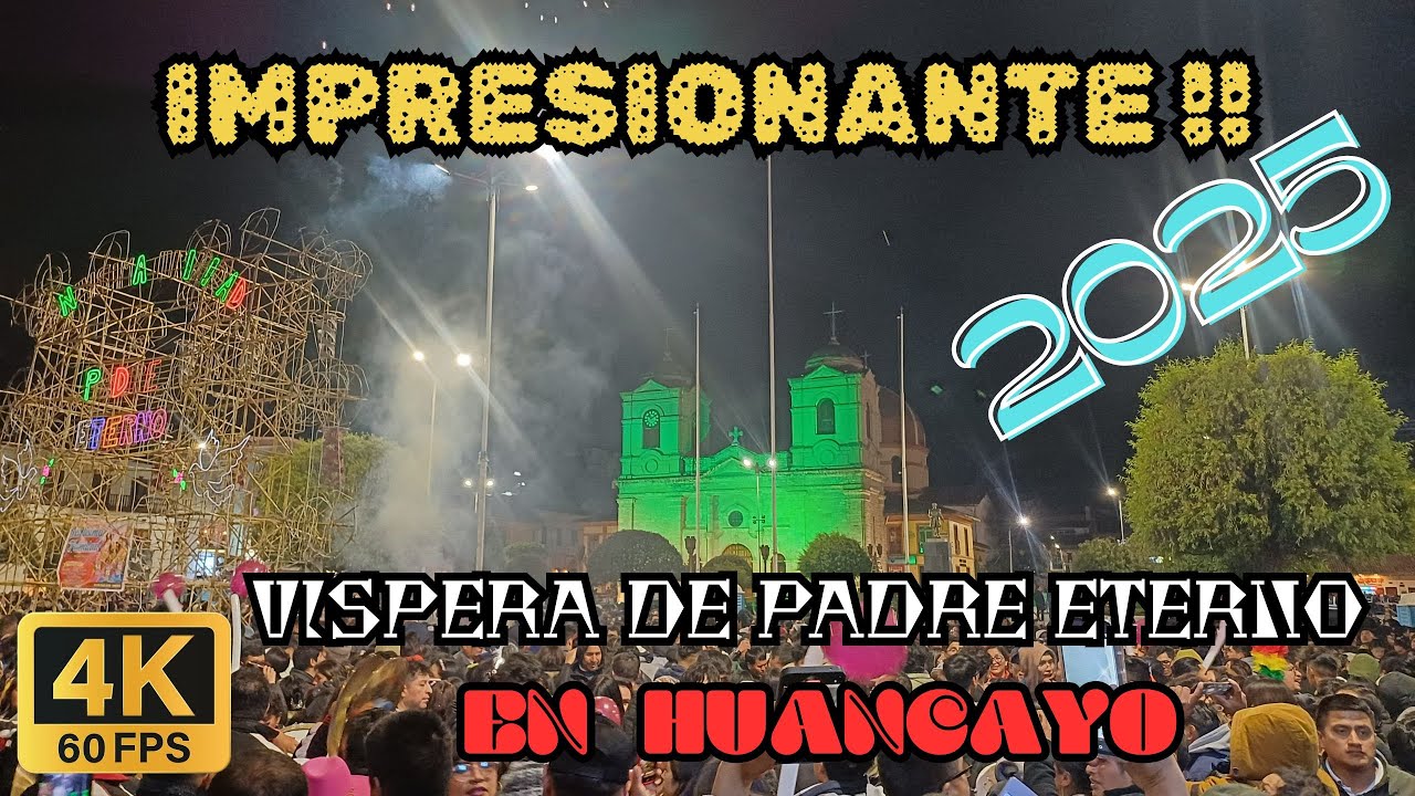 IMPRESIONANTE VISPERA EN HONOR A PADRE ETERNO EN HUANCAYO 2025