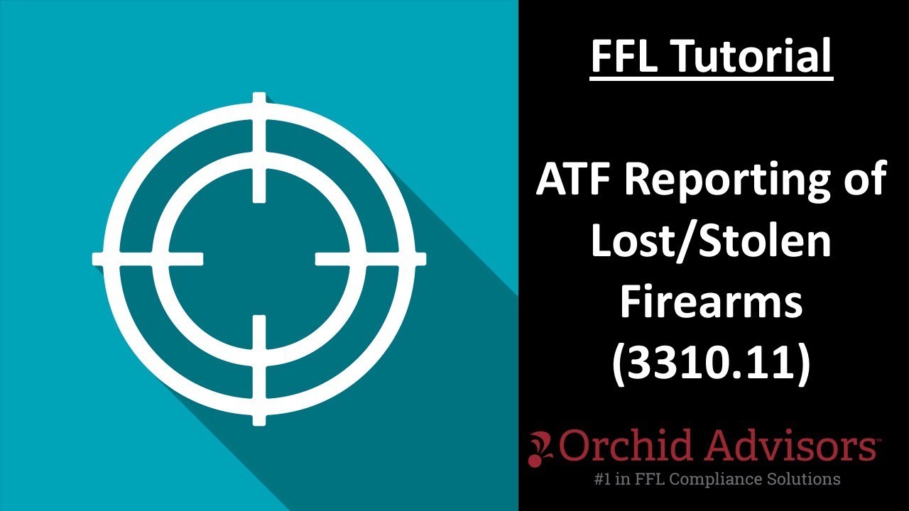 FFL Tutorial - ATF Reporting of Lost/Stolen Firearms (3310.11)