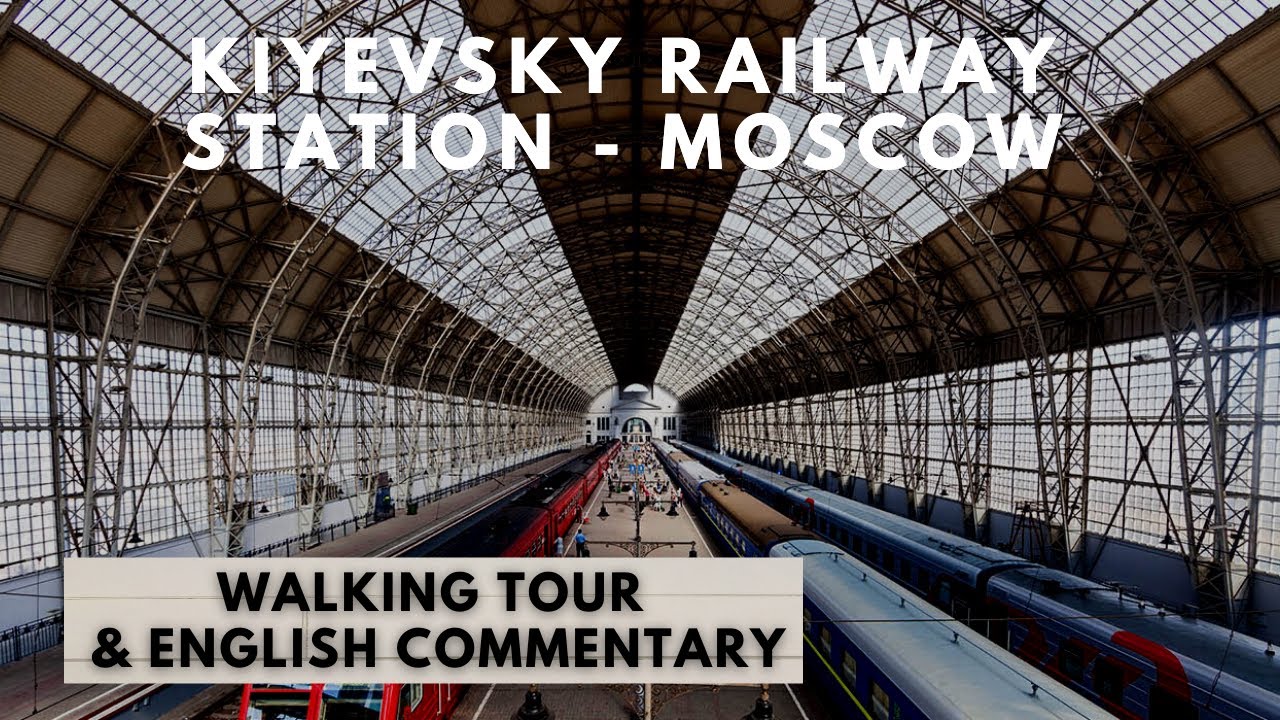 Kiyevsky Railway Station Walkaround & English Commentary