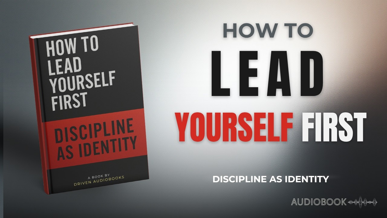 How to Lead Yourself First — The Power of Self-Discipline (Full Audiobook)