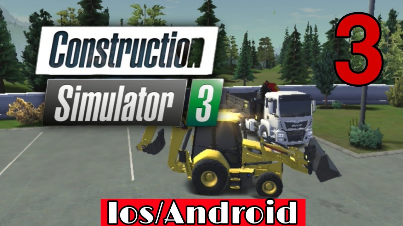 Construction Simulator 3 Walkthrough Part 3 android an ios Games