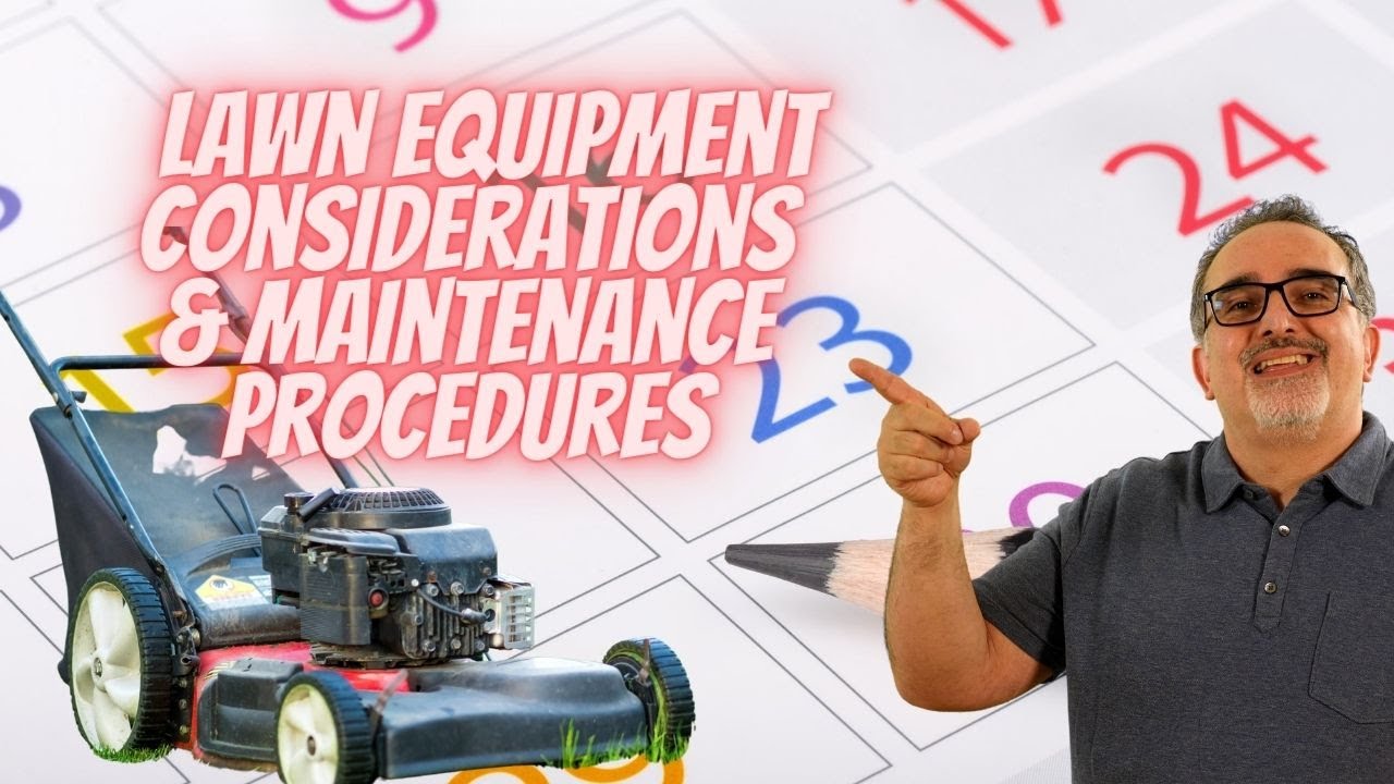 Lawn Care Equipment Considerations and Maintenance Procedures