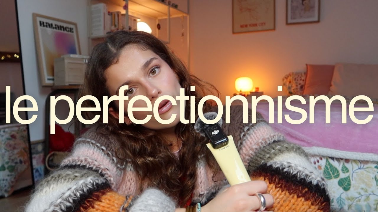 &ecirc;tre perfectionniste - la peur de mal faire (vid&eacute;ocast)