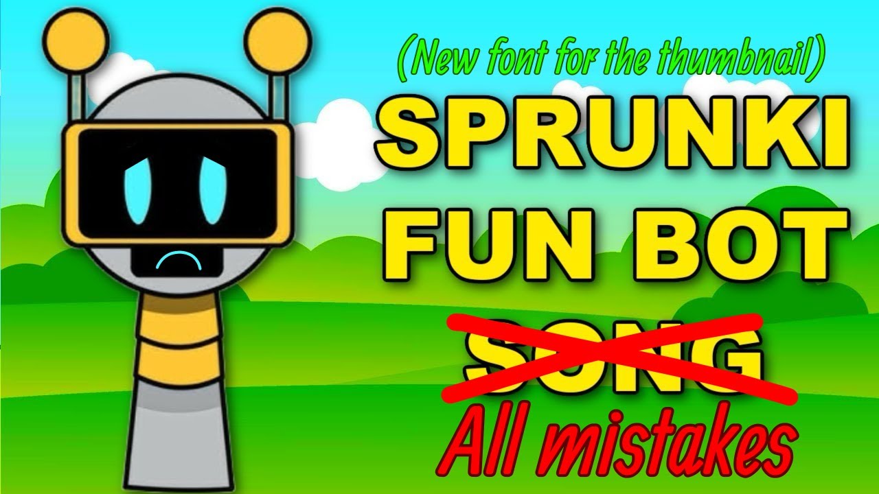 All mistakes of Fun Bot Song