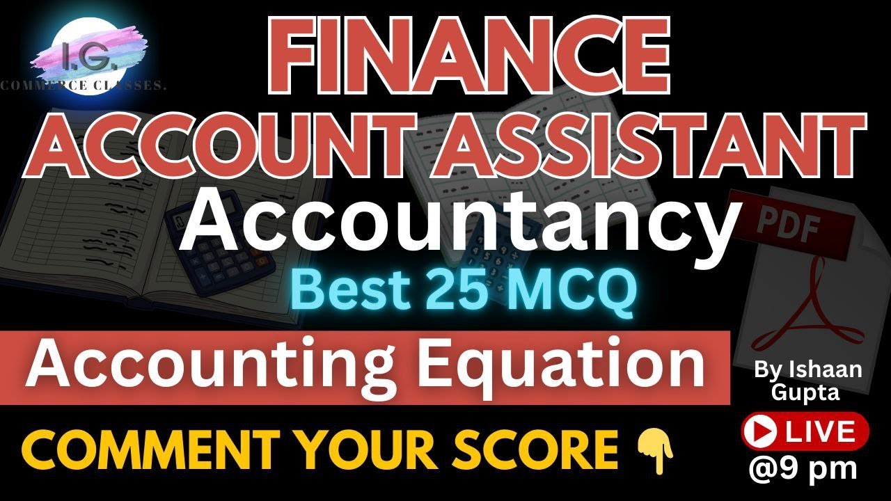 ACCOUNTING EQUATION  - Best 25 MCQ - Accountancy - Finance Account Assistant (FAA) - By Ishaan Gupta