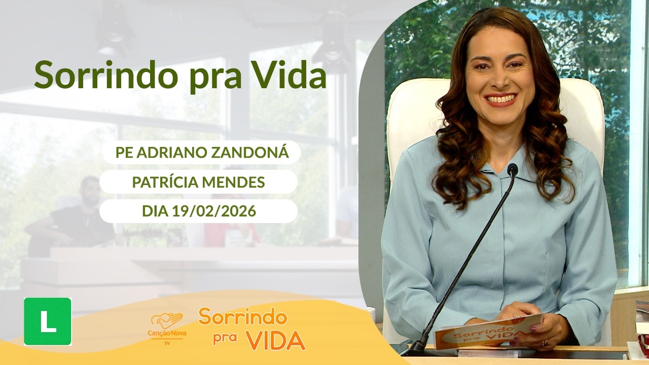 Sorrindo Pra Vida - 19/02/2026