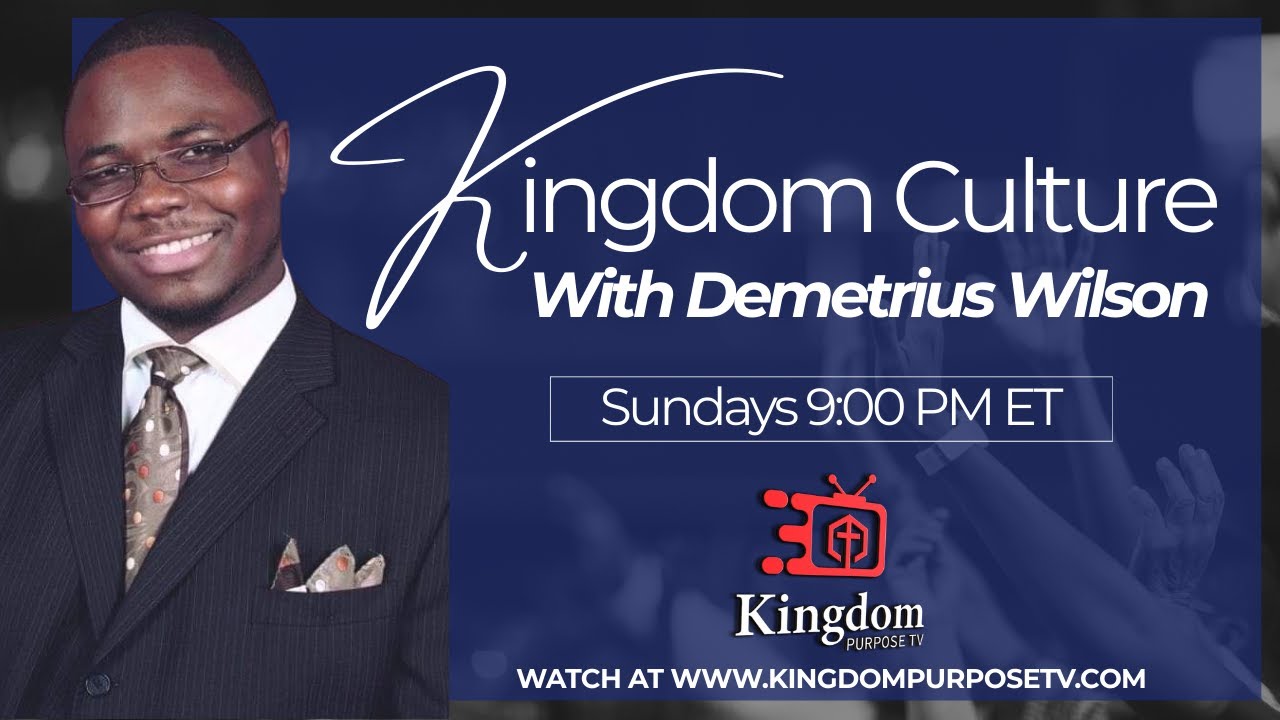 LIVE on Kingdom Purpose Media | Kingdom Culture — Demetrius Wilson