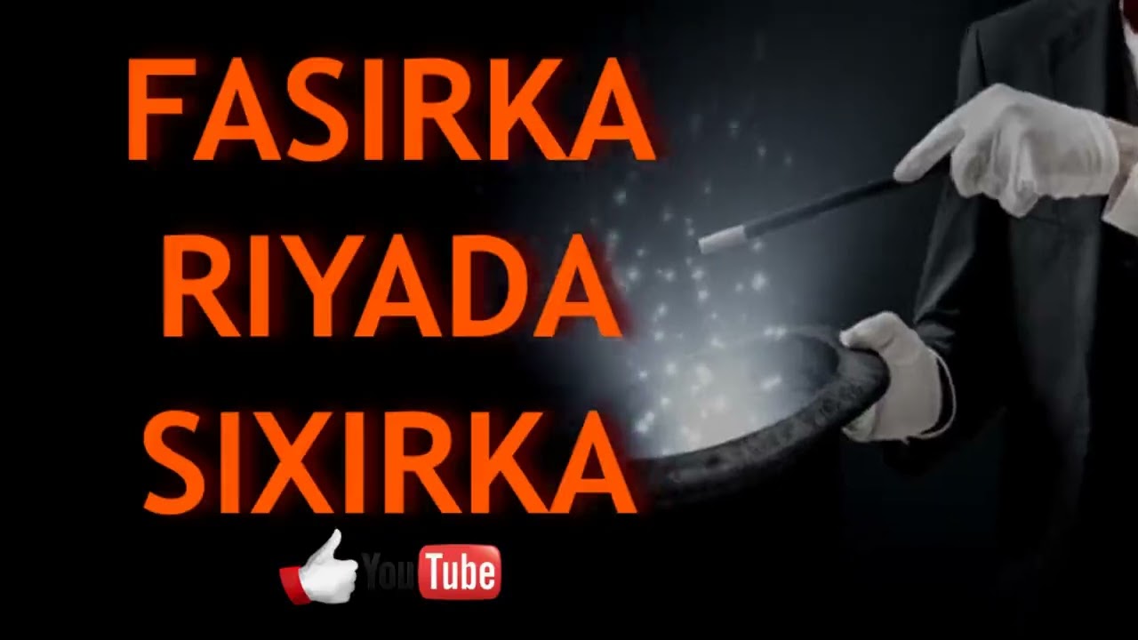 Riyada sixirka ama sixroolaha qofkii ku riyoodo sixir ama qof saaxir ah iyo waxa sixirka tilmaamo