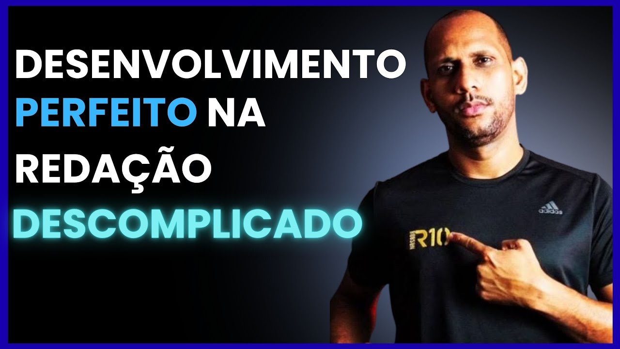 Como fazer o desenvolvimento perfeito na redação - Descomplicado