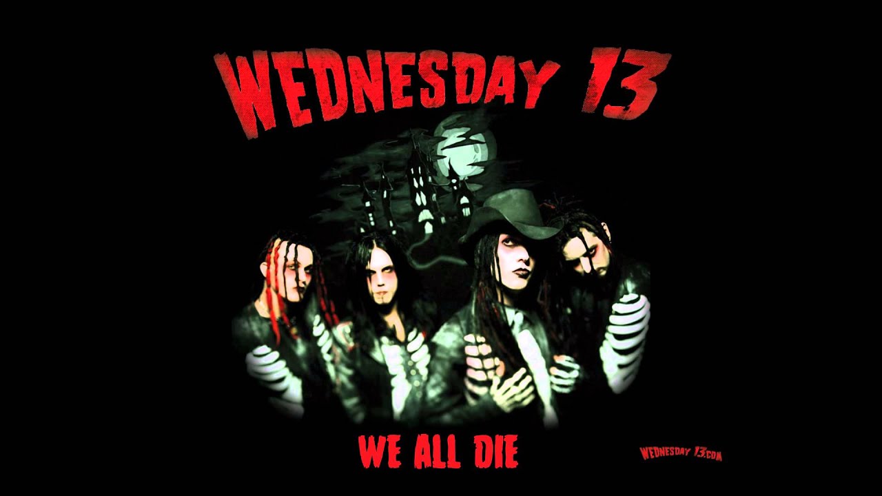 WEDNESDAY 13 - WE ALL DIE