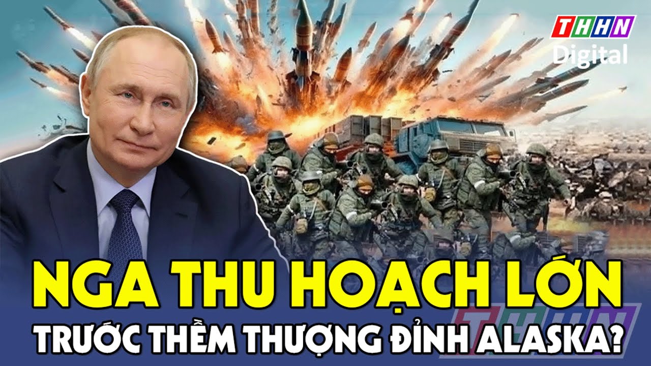 Thời sự Quốc tế 15/8: Nga tung đòn quyết định, dằn mặt Ukraine trước thềm thượng đỉnh Alaska