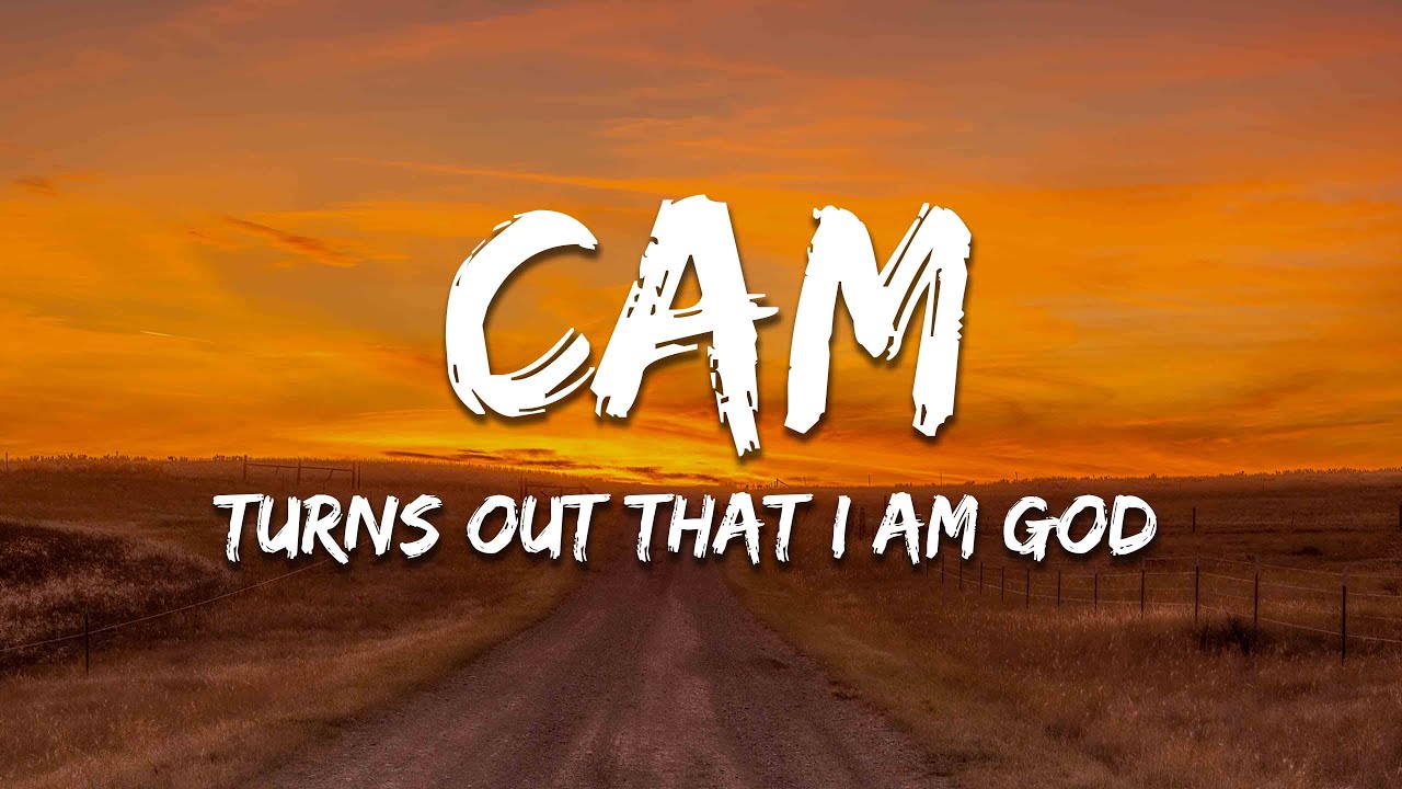 Cam - Turns Out That I Am God (Lyrics)