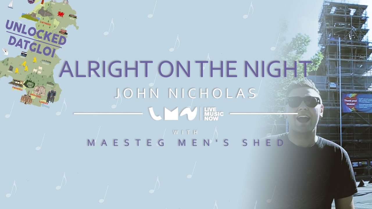 UNLOCKED: Alright On The Night – John Nicholas and Men’s Shed, Maesteg, Bridgend