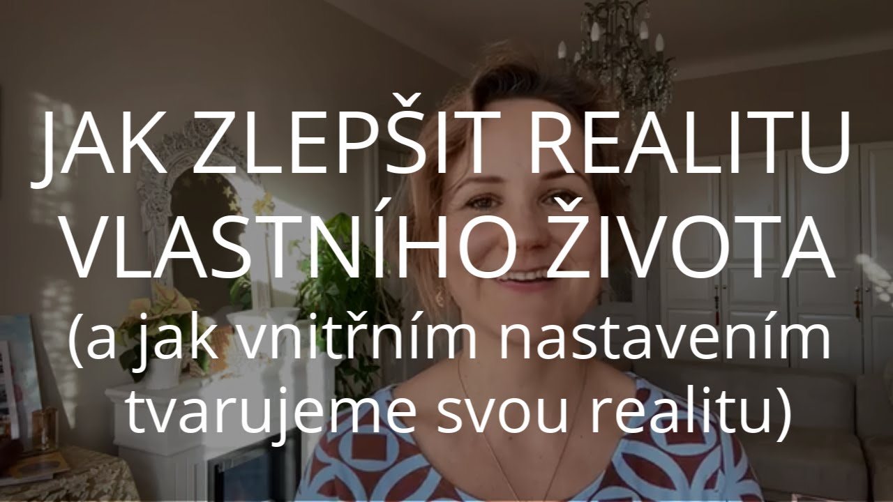 DENISA ŘÍHA PALEČKOVÁ - Jak zlepšit realitu vlastního života?