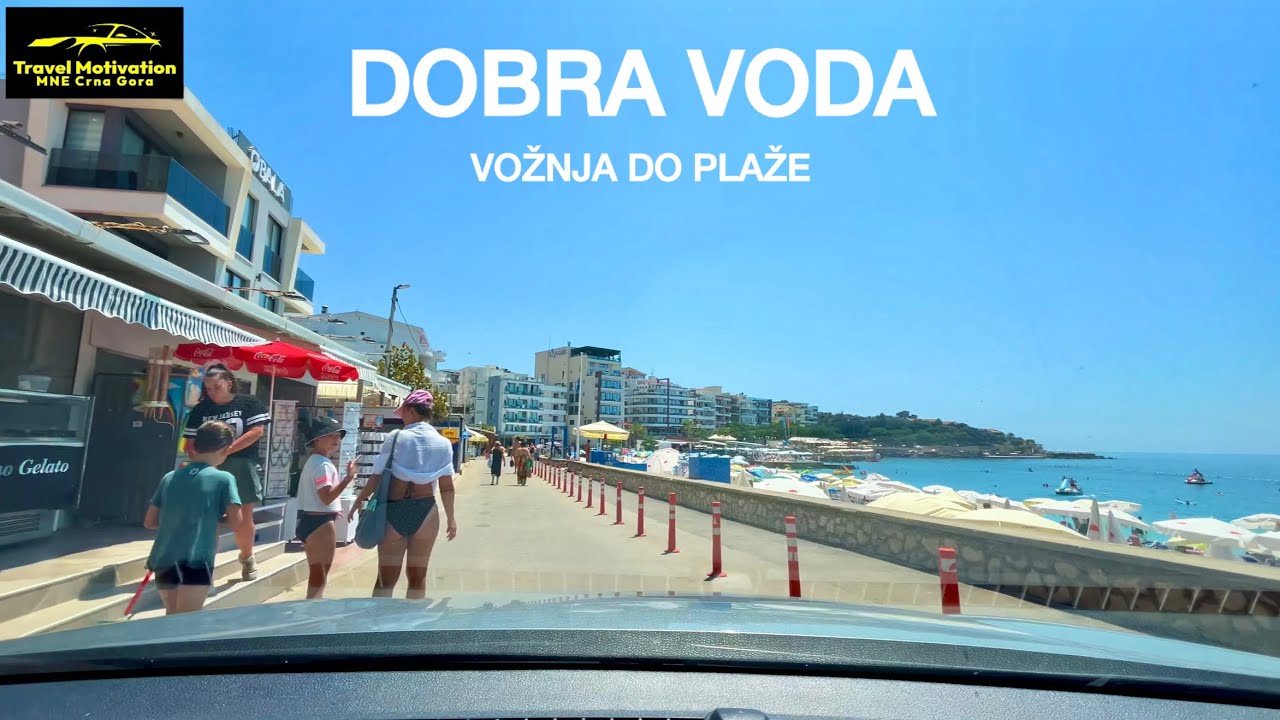DOBRA VODA vožnja do plaže u Avgustu 2025 - DOBRA VODA [Driving to the Beach in 4K] MNE Crna Gora