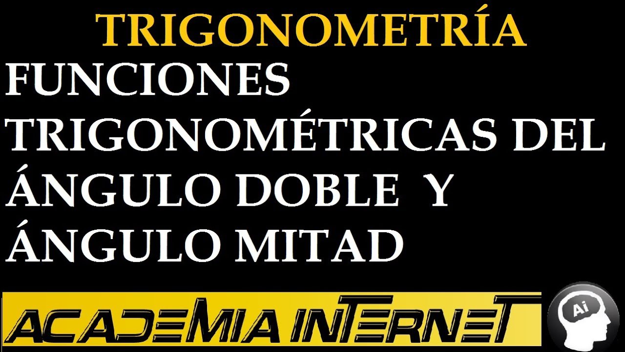 Funciones Trigonométricas de Arco Doble y Mitad