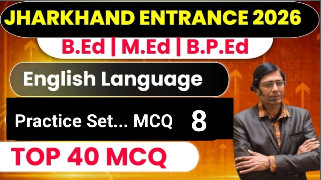 Jharkhand B.Ed Entrance 2026 || PYQ BASED || 40 Important Questions | English Practice st 8