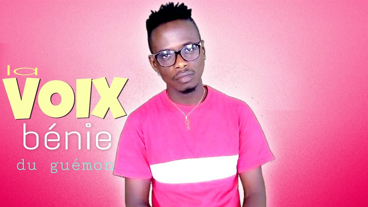 LA VOIX BENIE DU GUEMON (djehe mondi min)