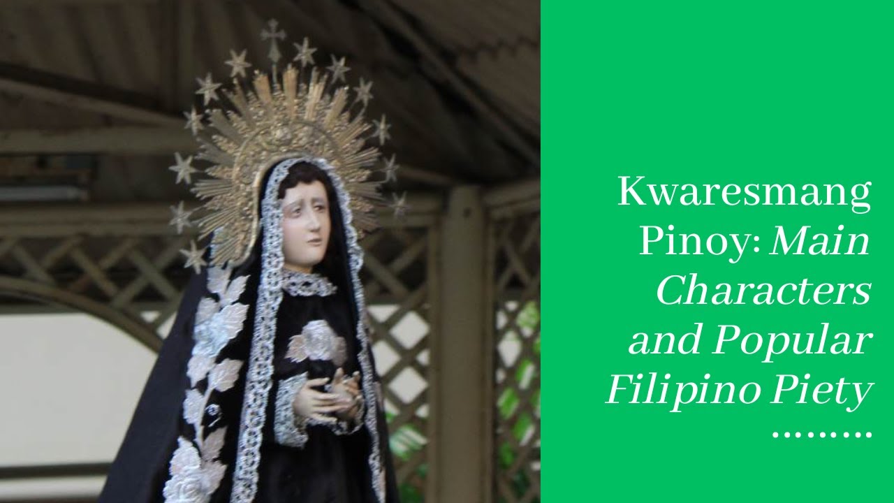 Kwaresmang Pinoy: Main Characters and Popular Filipino Piety