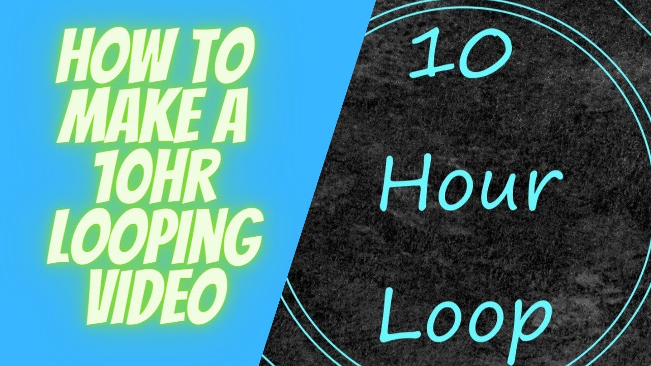 How to make a 10hr looping video