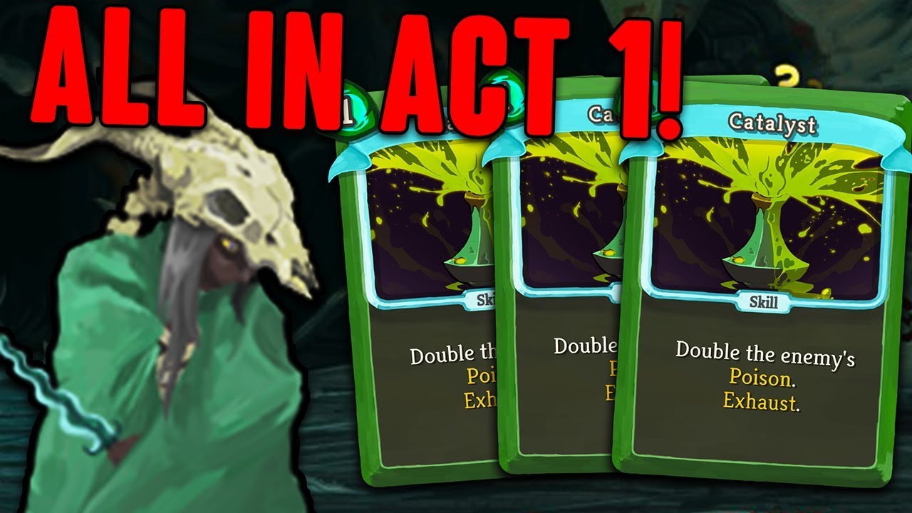TRIPLE CATALYST IN ACT 1! | I am very skilled at Slay the Spire